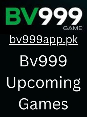 Bv999 Upcoming Games